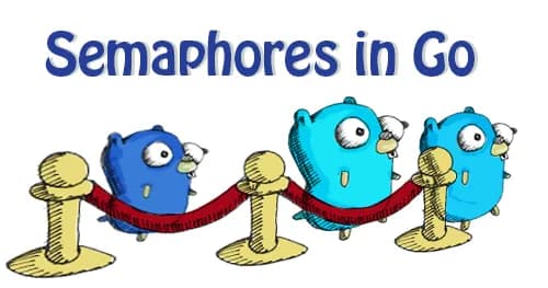 Go: Using Semaphores to Manage Concurrent Execution